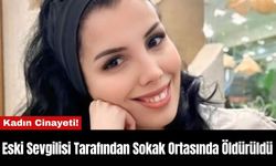 Eski Sevgilisi Tarafından Sokak Ortasında Öldürüldü