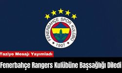 Fenerbahçe Rangers Kulübüne Başsağlığı Diledi