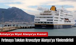 Fırtınaya Takılan Kruvaziyer Alanya'ya Yönlendirildi