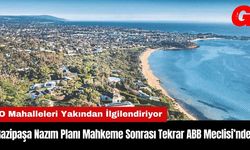 Gazipaşa Nazım Planı Mahkeme Sonrası Tekrar ABB Meclisi’nde