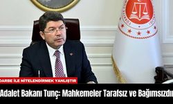 Adalet Bakanı Tunç: Mahkemeler Tarafsız ve Bağımsızdır