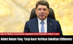 Adalet Bakanı Tunç: Yargı Karar Verirken Sokaktan Etkilenmez