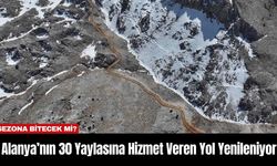 Alanya’nın 30 Yaylasına Hizmet Veren Yol Yenileniyor