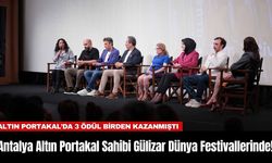 Antalya Altın Portakal Sahibi Gülizar Dünya Festivallerinde!