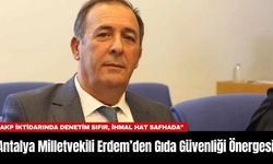 Antalya Milletvekili Erdem’den Gıda Güvenliği Önergesi