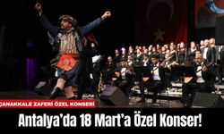 Antalya’da 18 Mart’a Özel Konser!