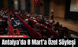 Antalya’da 8 Mart’a Özel Söyleşi: “Kadının Adı Var! Anne…”