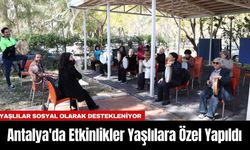 Antalya'da Erkinlikler Yaşlılara Özel Yapıldı