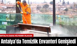 Antalya’da Temizlik Envanteri Genişledi