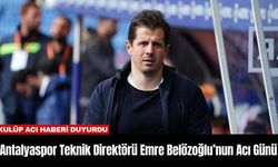 Antalyaspor Teknik Direktörü Emre Belözoğlu’nun Acı Günü