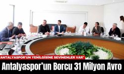 Antalyaspor’un Borcu 31 Milyon Avro