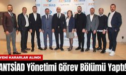 ANTSİAD Yönetimi Görev Bölümü Yaptı! Yeni Kararlar Alındı