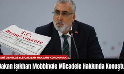 Bakan Işıkhan Mobbingle Mücadele Hakkında Konuştu