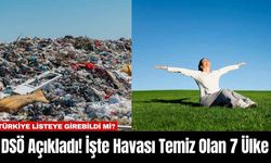 DSÖ Açıkladı! İşte Havası Temiz Olan 7 Ülke