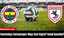 Fenerbahçe Samsunspor Maçı Saat Kaçta? Hangi Kanalda?