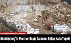 Gündoğmuş’ta Mermer Ocağı Talanına Bölge Halkı Tepkili