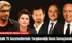 Halk TV Gazetecilerinin Yargılandığı Dava Sonuçlandı! Mahkemeden Beraat Kararı