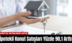 İpotekli Konut Satışları Yüzde 90,1 Arttı