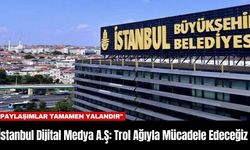 İstanbul Dijital Medya A.Ş: Trol Ağıyla Mücadele Edeceğiz