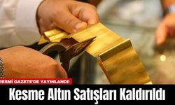 Resmi Gazete’de Yayınlandı! Kesme Altın Satışları Kaldırıldı