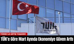 TÜİK’e Göre Mart Ayında Ekonomiye Güven Arttı