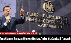 Tutuklanma Sonrası Merkez Bankası'ndan Olağanüstü Toplantı