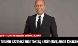 Tutuklu Gazeteci Suat Toktaş Hakim Karşısında Çıkacak