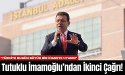 Tutuklu İmamoğlu’ndan İkinci Çağrı! “Türkiye Bugün Büyük Bir İhanete Uyandı”