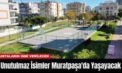 Unutulmaz İsimler Muratpaşa'da Yaşayacak