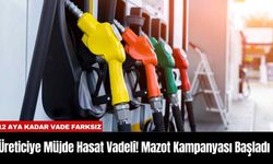 Üreticiye Müjde Hasat Vadeli! Mazot Kampanyası Başladı