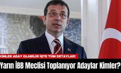 Yarın İBB Meclisi Toplanıyor Adaylar Kimler?