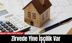 İnşaat Maliyeti Uçtu! Zirvede Yine İşçilik Var