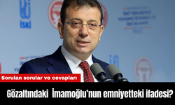 Gözaltındaki Ekrem İmamoğlu'nun emniyetteki ifadesi? Sorulan sorular ve cevapları