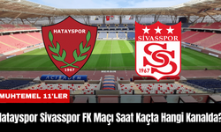 Hatayaspor Sivasspor Maçı Ne Zaman Saat Kaçta Hangi Kanalda? Muhtemel 11'ler