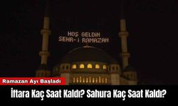 İftara Kaç Saat Kaldı? Sahura Kaç Saat Kaldı?