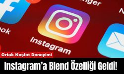 Instagram’a Blend Özelliği Geldi! Ortak Keşfet Deneyimi