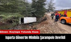 Isparta Gönen'de Minibüs Şarampole Devrildi