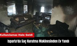 Isparta'da Saç Kurutma Makinesinden Ev Yandı