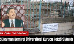 Isparta'da Süleyman Demirel Üniversitesi Kurucu Rektörü Anıldı