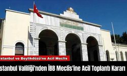 İstanbul Valiliği'nden İBB Meclis'ine Acil Toplantı Kararı