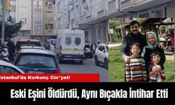 İstanbul’da Korkunç Cin*yet! Eski Eşini Öld*rdü, Aynı Bıçakla İnt*har Etti