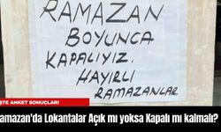 Ramazan'da Lokantalar Açık mı yoksa Kapalı mı kalmalı? İşte anket sonuçları
