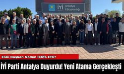 İYİ Parti Antalya Duyurdu! Yeni Atama Gerçekleşti