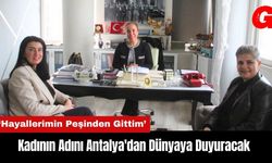 Kadının Adını Antalya'dan Dünyaya Duyuracak