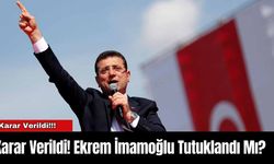 Karar Verildi! Ekrem İmamoğlu Tutuklandı Mı?