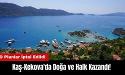 Kaş-Kekova'da Doğa ve Halk Kazandı! O Planlar İptal Edildi!