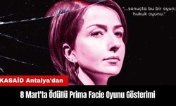 KASAİD Antalya'dan 8 Mart'ta Ödüllü Prima Facie Oyunu Gösterimi