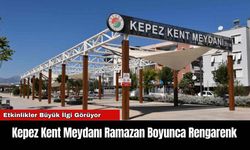 Kepez Kent Meydanı Ramazan Boyunca Rengarenk