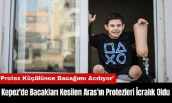 Kepez'de Bacakları Kesilen Aras'ın Protezleri İcralık Oldu