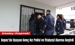 Kepez’de Uyuyan Genç Kız Polisi ve İtfaiyeyi Alarma Geçirdi